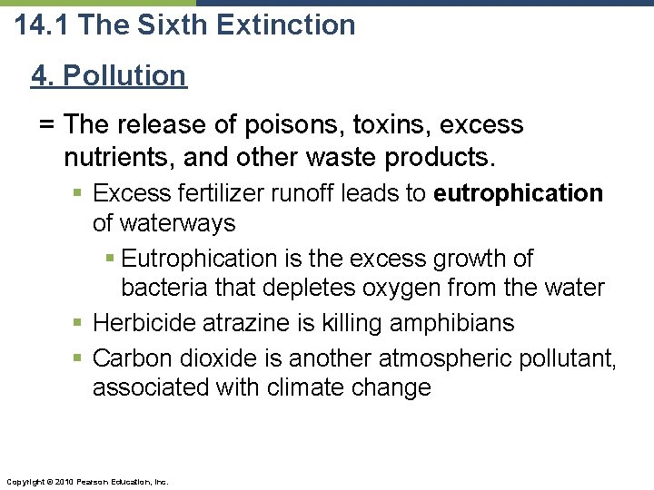 14. 1 The Sixth Extinction 4. Pollution = The release of poisons, toxins, excess