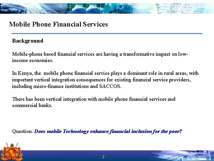 Mobile Phone Financial Services Background Mobile-phone based financial services are having a transformative impact