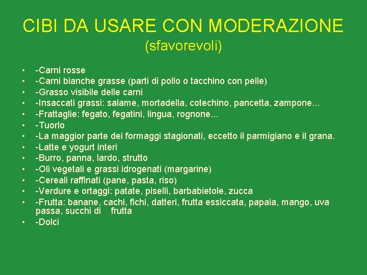 CIBI DA USARE CON MODERAZIONE (sfavorevoli) • • • • -Carni rosse -Carni bianche