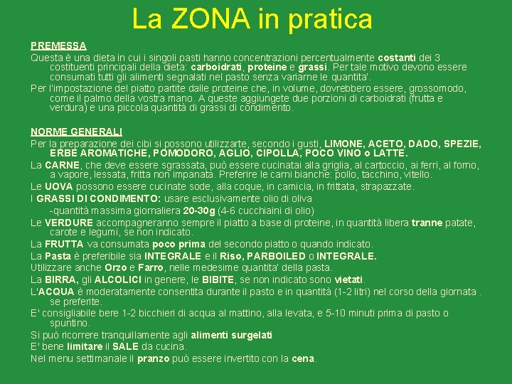 La ZONA in pratica PREMESSA Questa è una dieta in cui i singoli pasti