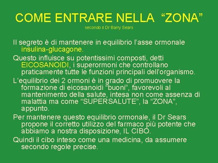 COME ENTRARE NELLA “ZONA” secondo il Dr Barry Sears Il segreto è di mantenere