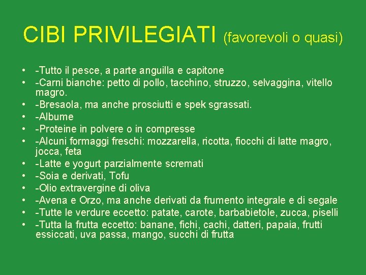 CIBI PRIVILEGIATI (favorevoli o quasi) • -Tutto il pesce, a parte anguilla e capitone