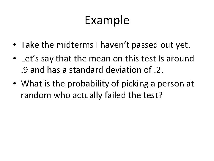 Example • Take the midterms I haven’t passed out yet. • Let’s say that