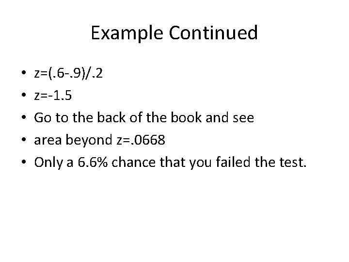 Example Continued • • • z=(. 6 -. 9)/. 2 z=-1. 5 Go to
