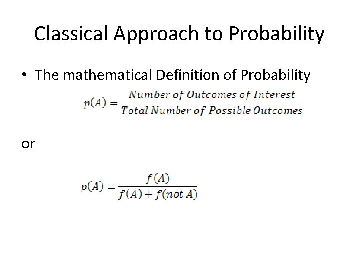 Classical Approach to Probability • The mathematical Definition of Probability or 