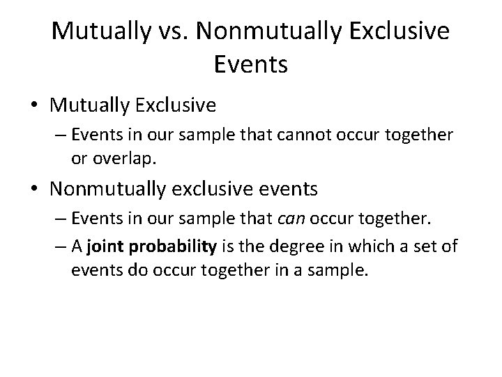 Mutually vs. Nonmutually Exclusive Events • Mutually Exclusive – Events in our sample that
