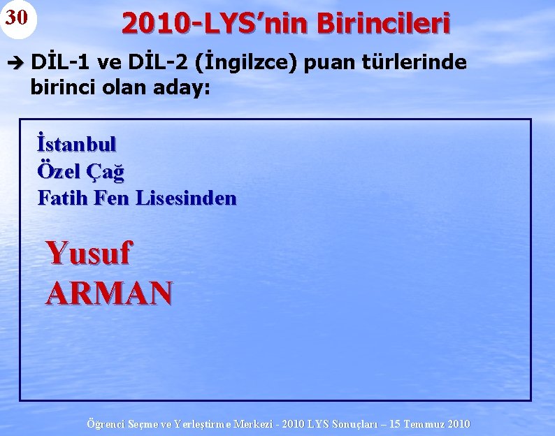 30 2010 -LYS’nin Birincileri è DİL-1 ve DİL-2 (İngilzce) puan türlerinde birinci olan aday: