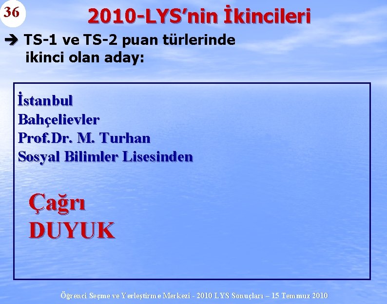36 2010 -LYS’nin İkincileri è TS-1 ve TS-2 puan türlerinde ikinci olan aday: İstanbul