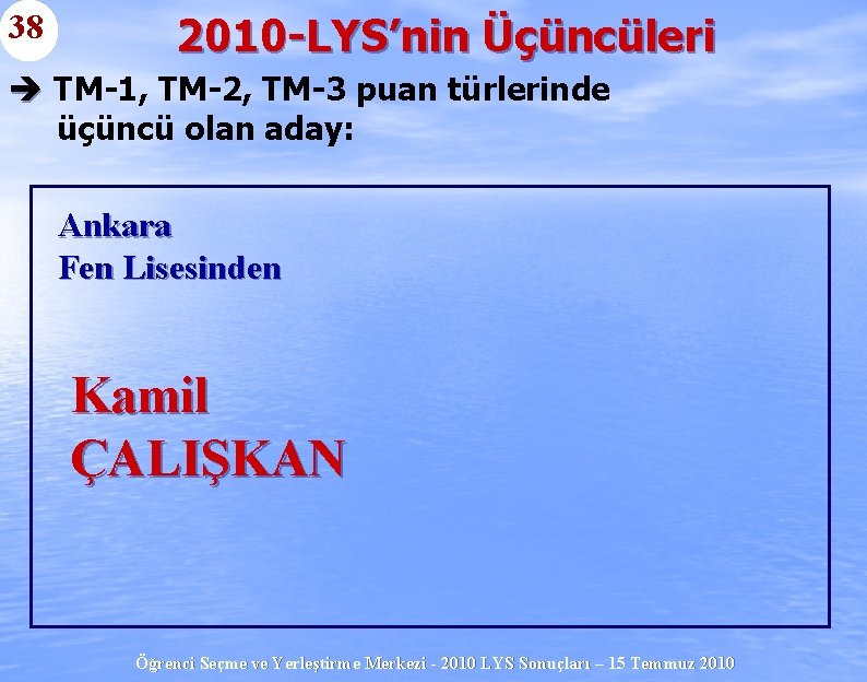 38 2010 -LYS’nin Üçüncüleri è TM-1, TM-2, TM-3 puan türlerinde üçüncü olan aday: Ankara