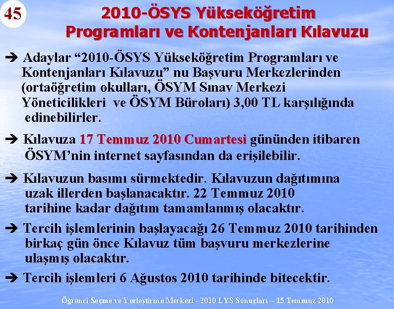 45 2010 -ÖSYS Yükseköğretim Programları ve Kontenjanları Kılavuzu è Adaylar “ 2010 -ÖSYS Yükseköğretim