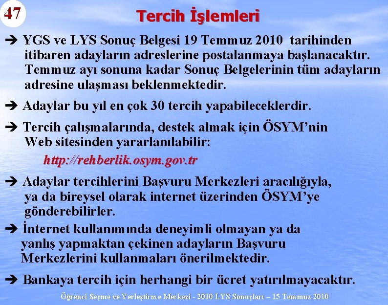 47 Tercih İşlemleri è YGS ve LYS Sonuç Belgesi 19 Temmuz 2010 tarihinden itibaren