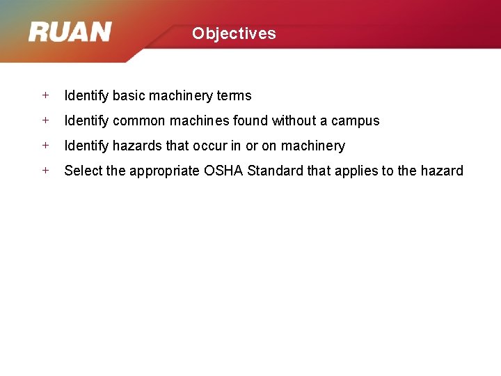 Objectives + Identify basic machinery terms + Identify common machines found without a campus
