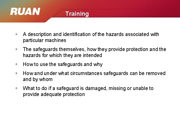 Training + A description and identification of the hazards associated with particular machines +