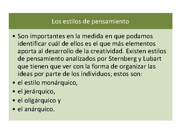 Los estilos de pensamiento • Son importantes en la medida en que podamos identificar