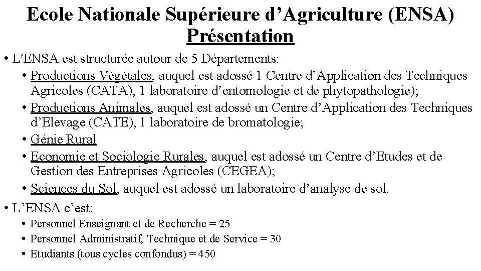 Ecole Nationale Supérieure d’Agriculture (ENSA) Présentation • L'ENSA est structurée autour de 5 Départements: