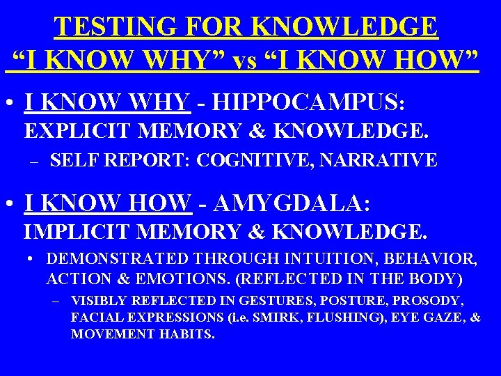  TESTING FOR KNOWLEDGE “I KNOW WHY” vs “I KNOW HOW” • I KNOW