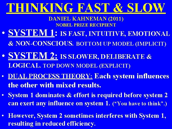 THINKING FAST & SLOW DANIEL KAHNEMAN (2011) NOBEL PRIZE RECIPIENT • SYSTEM 1: IS