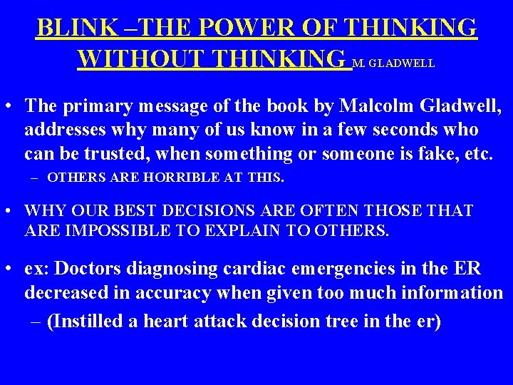 BLINK –THE POWER OF THINKING WITHOUT THINKING M. GLADWELL • The primary message of
