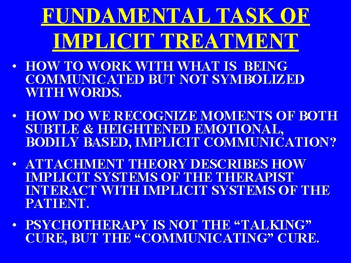 FUNDAMENTAL TASK OF IMPLICIT TREATMENT • HOW TO WORK WITH WHAT IS BEING COMMUNICATED