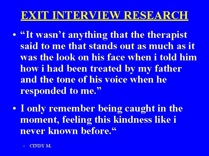 EXIT INTERVIEW RESEARCH • “It wasn’t anything that therapist said to me that stands