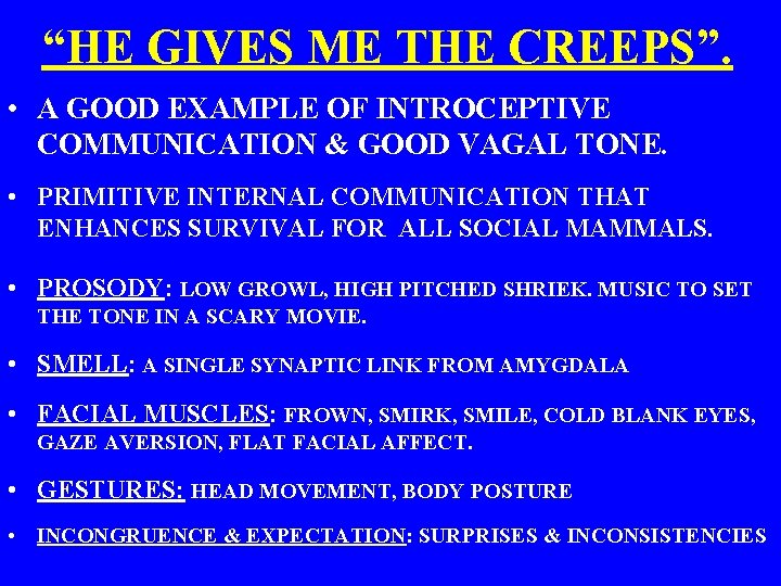 “HE GIVES ME THE CREEPS”. • A GOOD EXAMPLE OF INTROCEPTIVE COMMUNICATION & GOOD