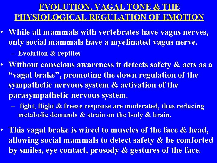 EVOLUTION, VAGAL TONE & THE PHYSIOLOGICAL REGULATION OF EMOTION • While all mammals with