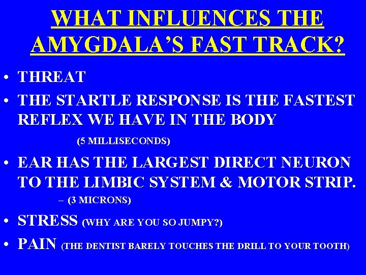 WHAT INFLUENCES THE AMYGDALA’S FAST TRACK? • THREAT • THE STARTLE RESPONSE IS THE