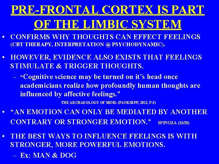 PRE-FRONTAL CORTEX IS PART OF THE LIMBIC SYSTEM • CONFIRMS WHY THOUGHTS CAN EFFECT
