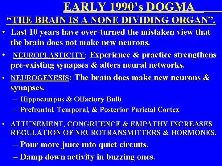  EARLY 1990’s DOGMA “THE BRAIN IS A NONE DIVIDING ORGAN”. • Last 10