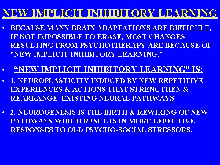 NEW IMPLICIT INHIBITORY LEARNING • BECAUSE MANY BRAIN ADAPTATIONS ARE DIFFICULT, IF NOT IMPOSSIBLE