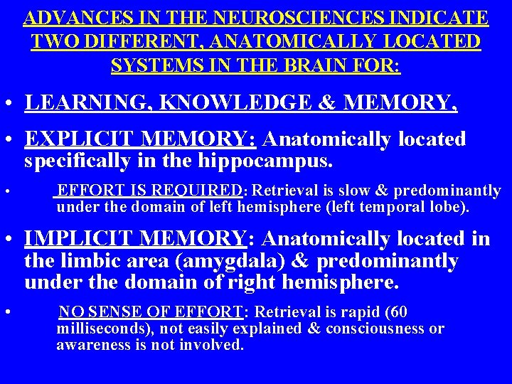 ADVANCES IN THE NEUROSCIENCES INDICATE TWO DIFFERENT, ANATOMICALLY LOCATED SYSTEMS IN THE BRAIN FOR:
