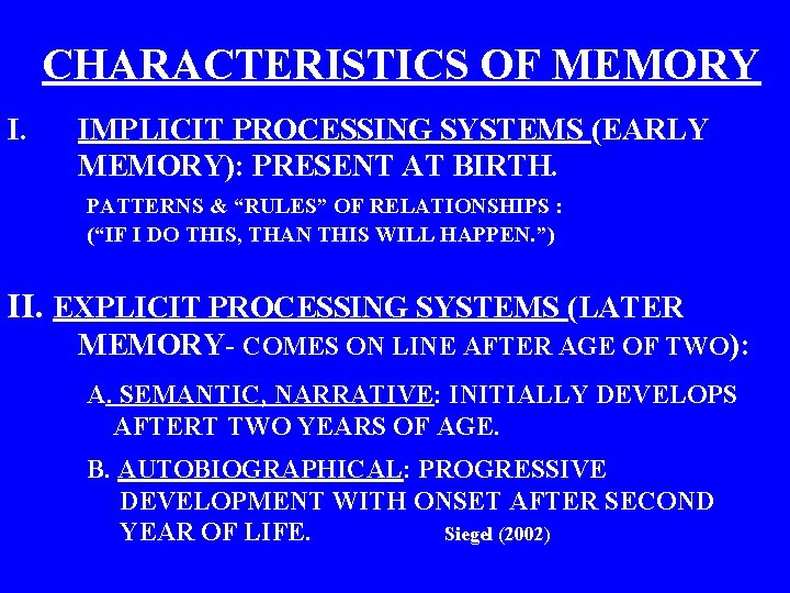 CHARACTERISTICS OF MEMORY I. IMPLICIT PROCESSING SYSTEMS (EARLY MEMORY): PRESENT AT BIRTH. PATTERNS &