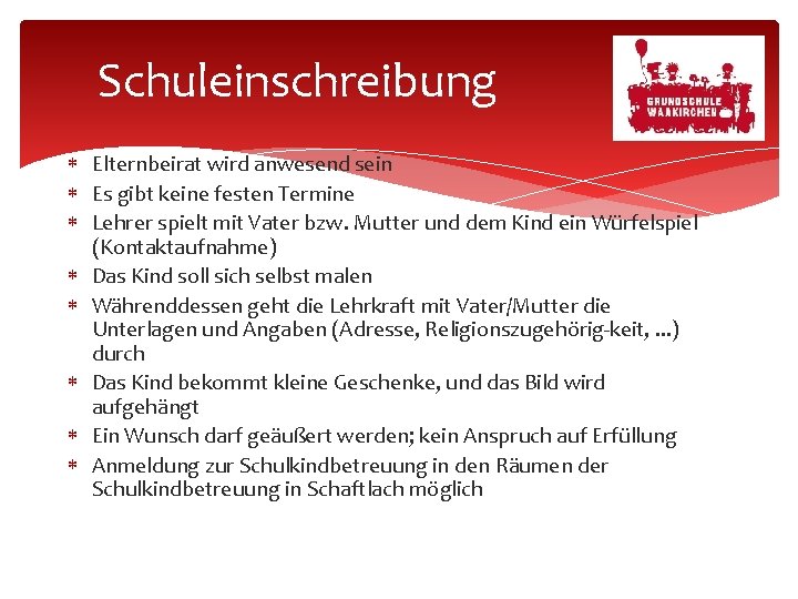 Schuleinschreibung Elternbeirat wird anwesend sein Es gibt keine festen Termine Lehrer spielt mit Vater