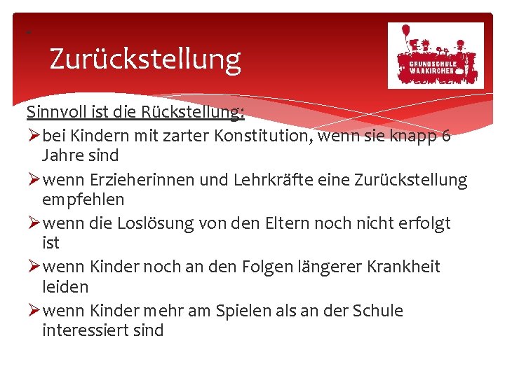  Zurückstellung Sinnvoll ist die Rückstellung: bei Kindern mit zarter Konstitution, wenn sie knapp