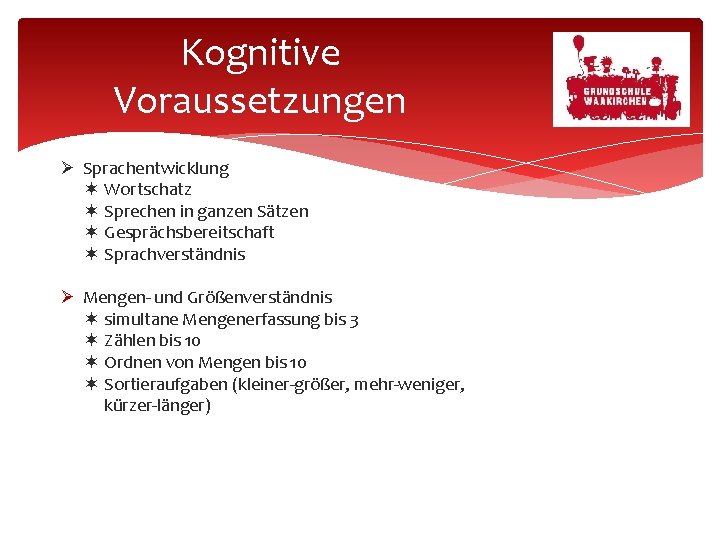 Kognitive Voraussetzungen Sprachentwicklung Wortschatz Sprechen in ganzen Sätzen Gesprächsbereitschaft Sprachverständnis Mengen- und Größenverständnis simultane