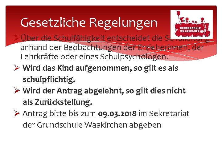 Gesetzliche Regelungen Über die Schulfähigkeit entscheidet die Schulleitung anhand der Beobachtungen der Erzieherinnen, der