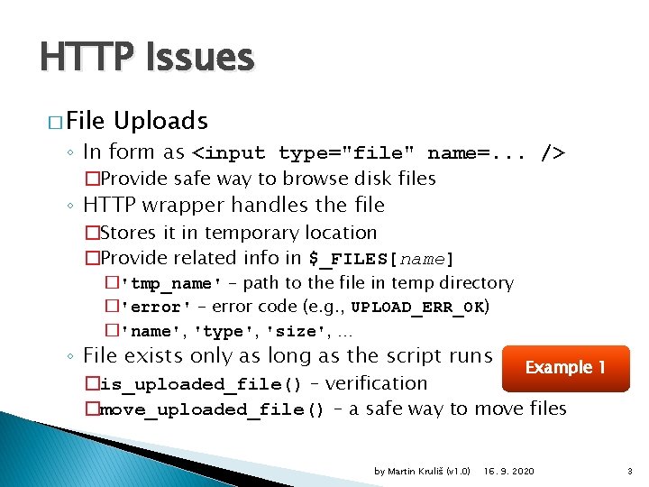 HTTP Issues � File Uploads ◦ In form as <input type="file" name=. . .
