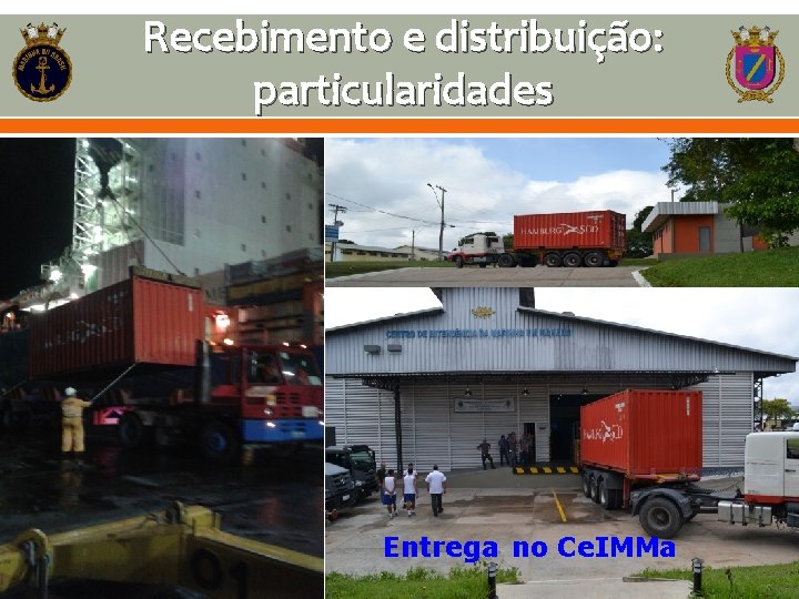 Recebimento e distribuição: particularidades Entrega no Ce. IMMa 