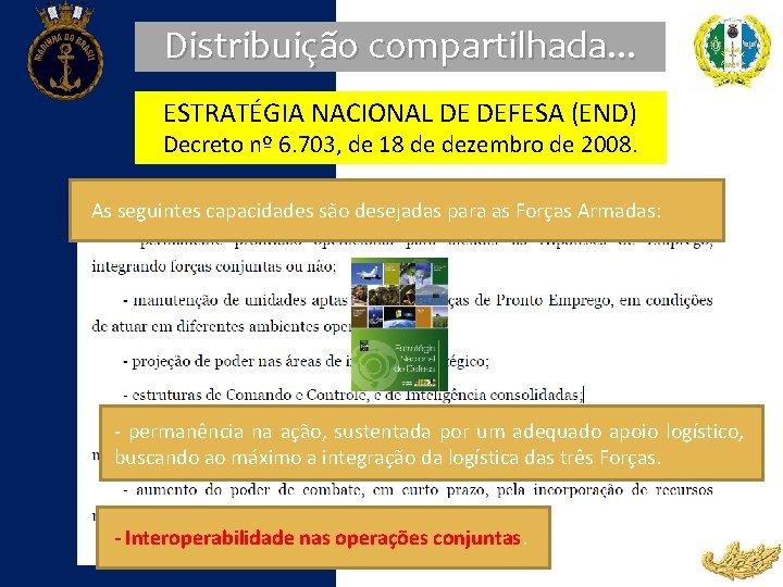 Distribuição compartilhada. . . ESTRATÉGIA NACIONAL DE DEFESA (END) Decreto nº 6. 703, de