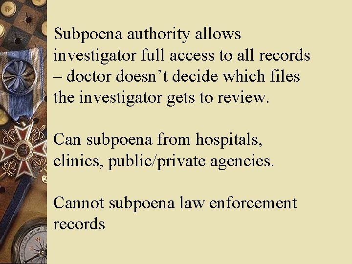 Subpoena authority allows investigator full access to all records – doctor doesn’t decide which