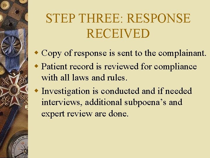 STEP THREE: RESPONSE RECEIVED w Copy of response is sent to the complainant. w