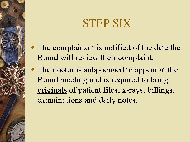 STEP SIX w The complainant is notified of the date the Board will review