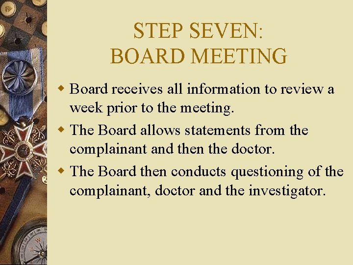 STEP SEVEN: BOARD MEETING w Board receives all information to review a week prior