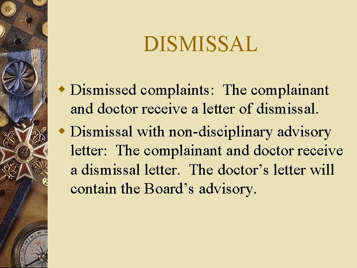 DISMISSAL w Dismissed complaints: The complainant and doctor receive a letter of dismissal. w