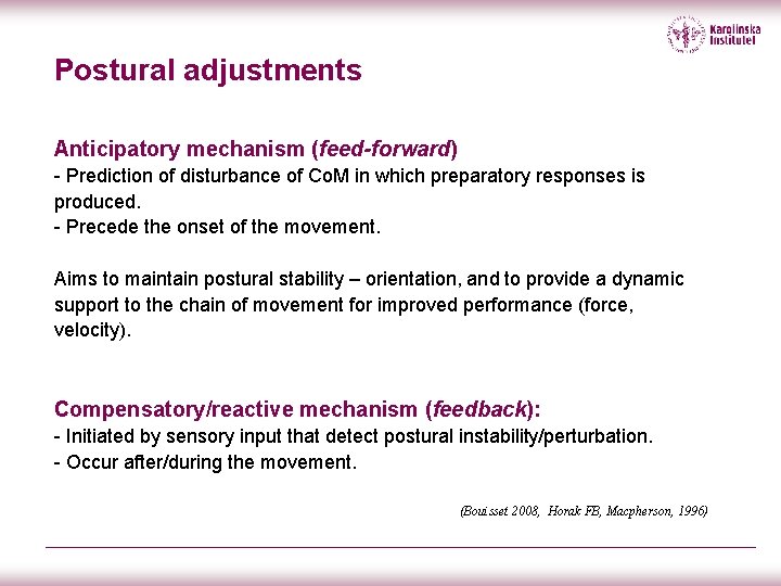 Postural adjustments Anticipatory mechanism (feed-forward) - Prediction of disturbance of Co. M in which