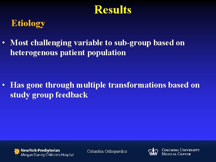 Results Etiology • Most challenging variable to sub-group based on heterogenous patient population •