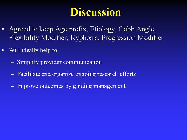 Discussion • Agreed to keep Age prefix, Etiology, Cobb Angle, Flexibility Modifier, Kyphosis, Progression