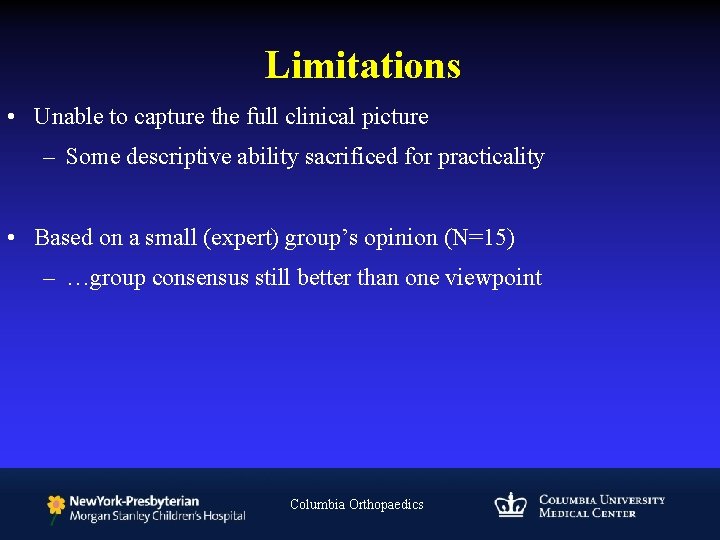 Limitations • Unable to capture the full clinical picture – Some descriptive ability sacrificed
