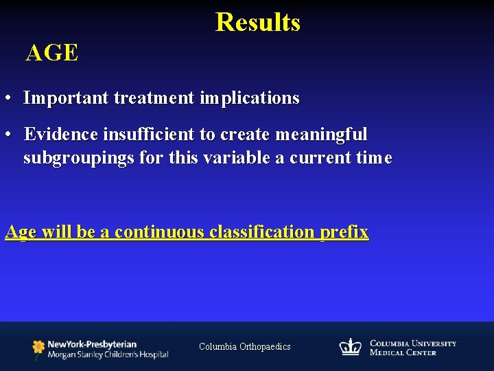 Results AGE • Important treatment implications • Evidence insufficient to create meaningful subgroupings for