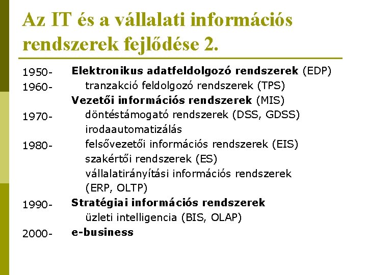 Az IT és a vállalati információs rendszerek fejlődése 2. 1950196019701980 - 19902000 - Elektronikus